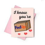 I Know You're Fed Up Sympathy Card