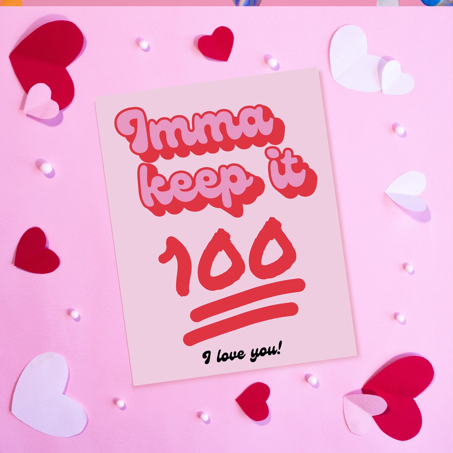 Imma Keep It 100 Valentine's Day Card